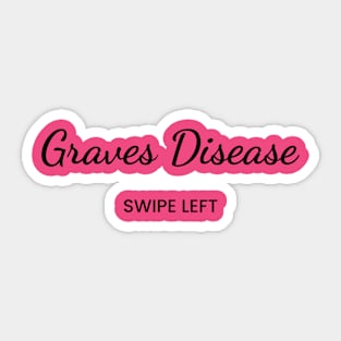 Grave's Disease: Swipe Left Sticker